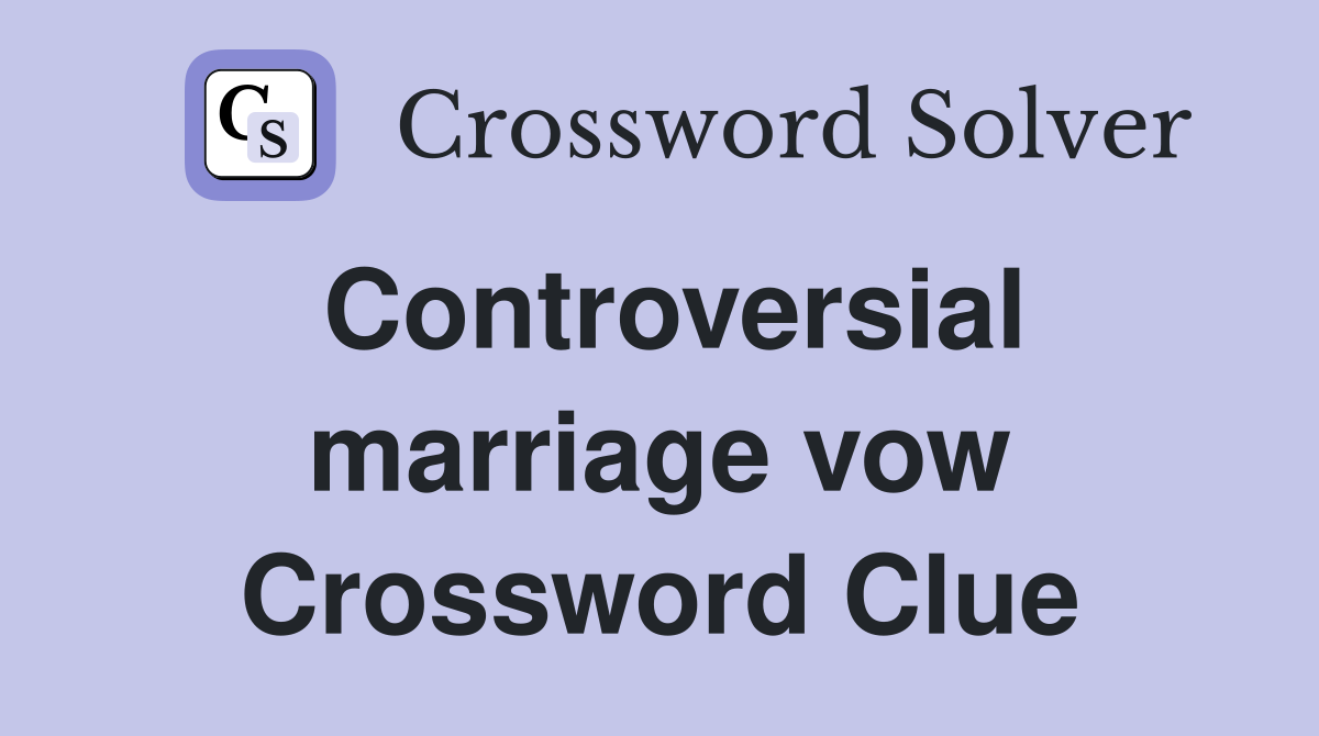 Controversial marriage vow Crossword Clue