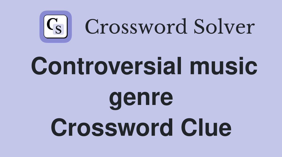 Controversial music genre Crossword Clue