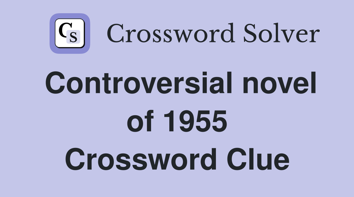 Controversial novel of 1955 Crossword Clue