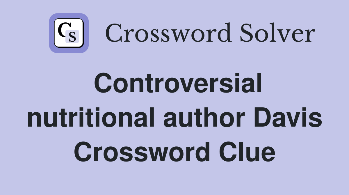 Controversial nutritional author Davis Crossword Clue