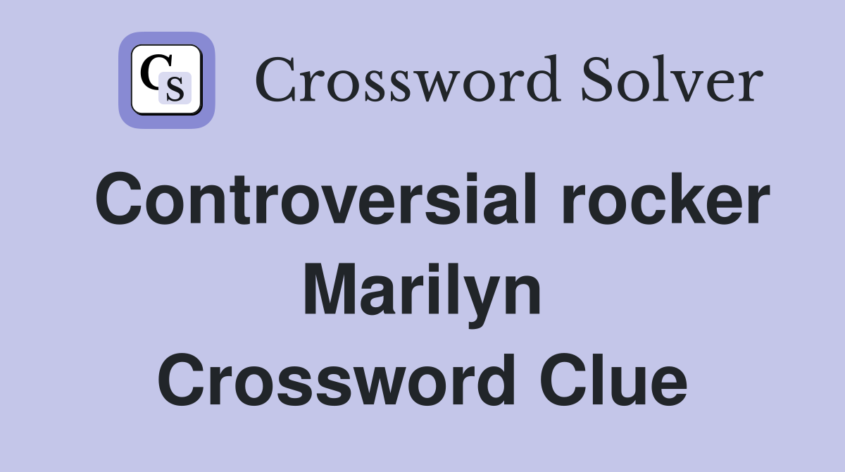 Controversial rocker Marilyn Crossword Clue