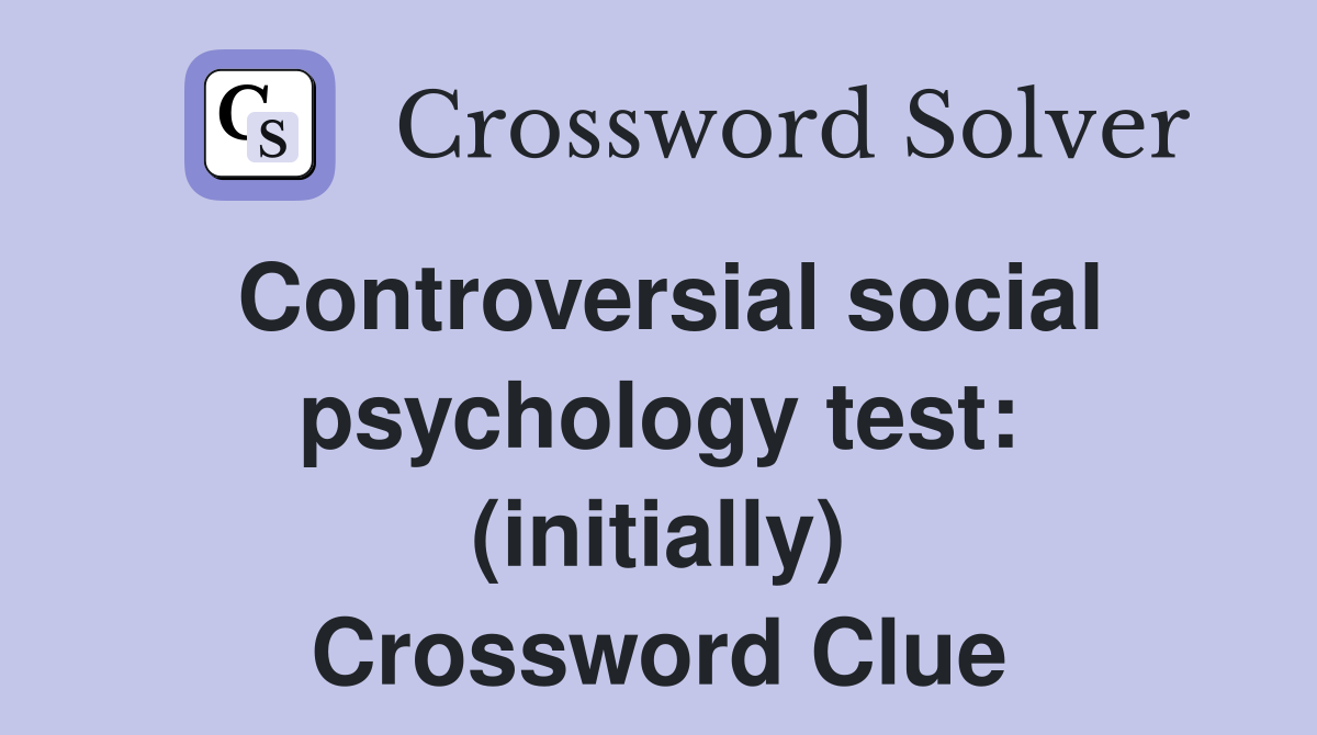 Controversial social psychology test: (initially) Crossword Clue