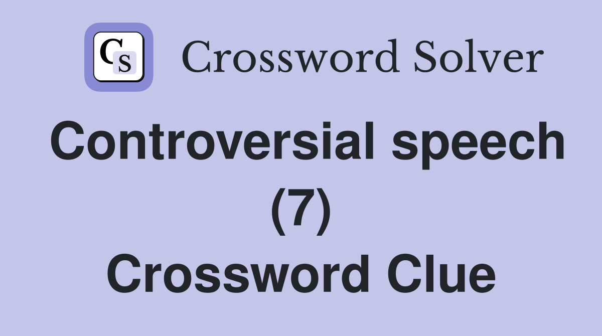 Controversial speech (7) Crossword Clue