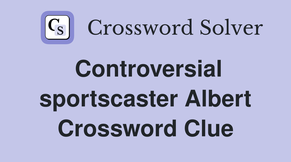 Controversial sportscaster Albert Crossword Clue