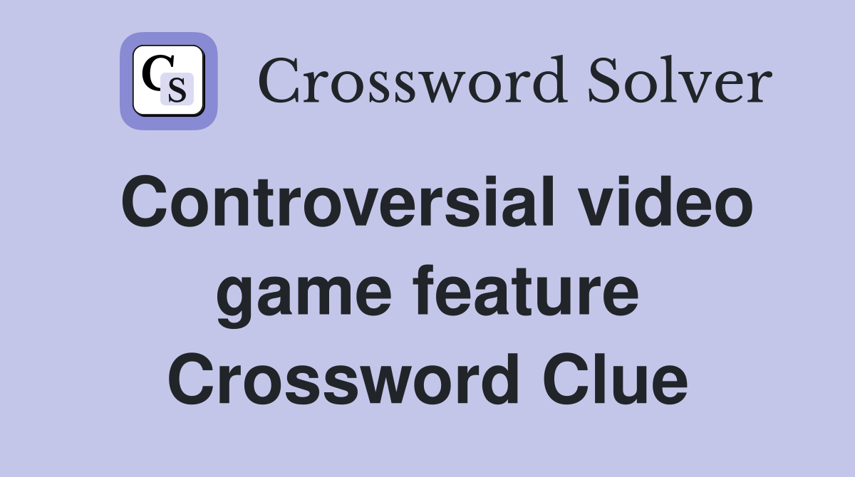 Controversial video game feature Crossword Clue