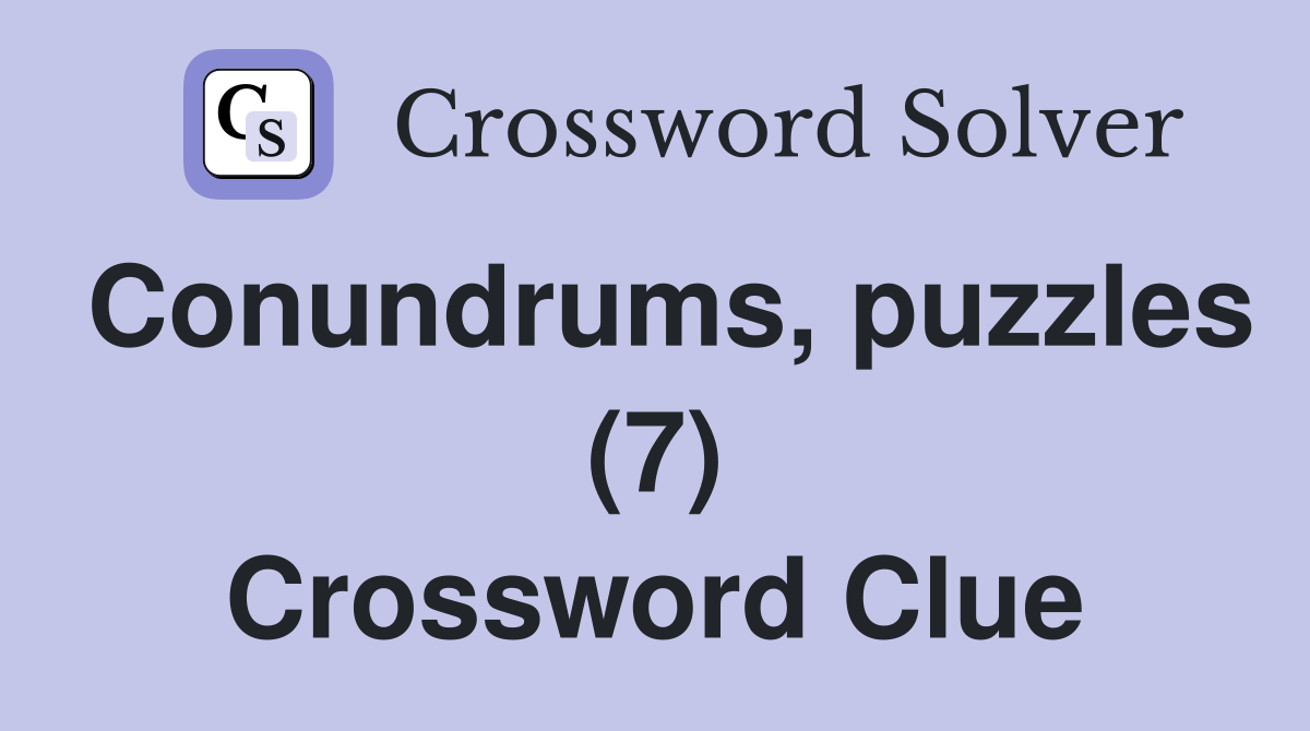Conundrums, puzzles (7) Crossword Clue