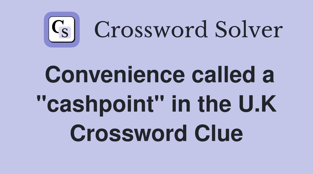 Convenience called a "cashpoint" in the U.K Crossword Clue