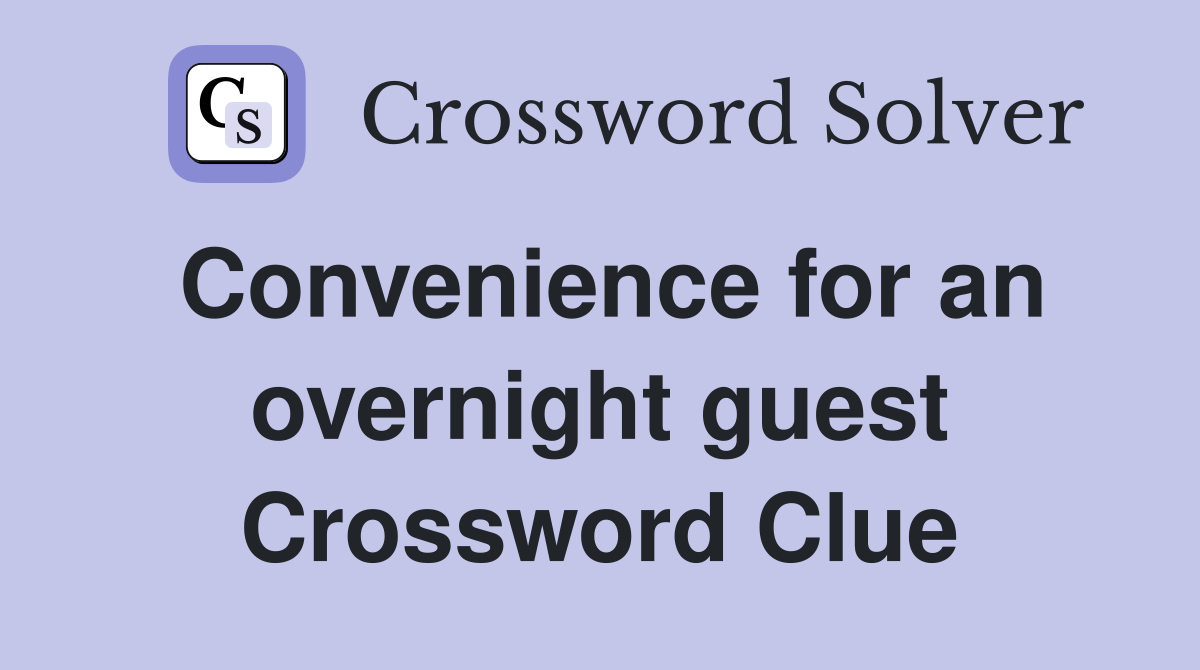 Convenience for an overnight guest Crossword Clue