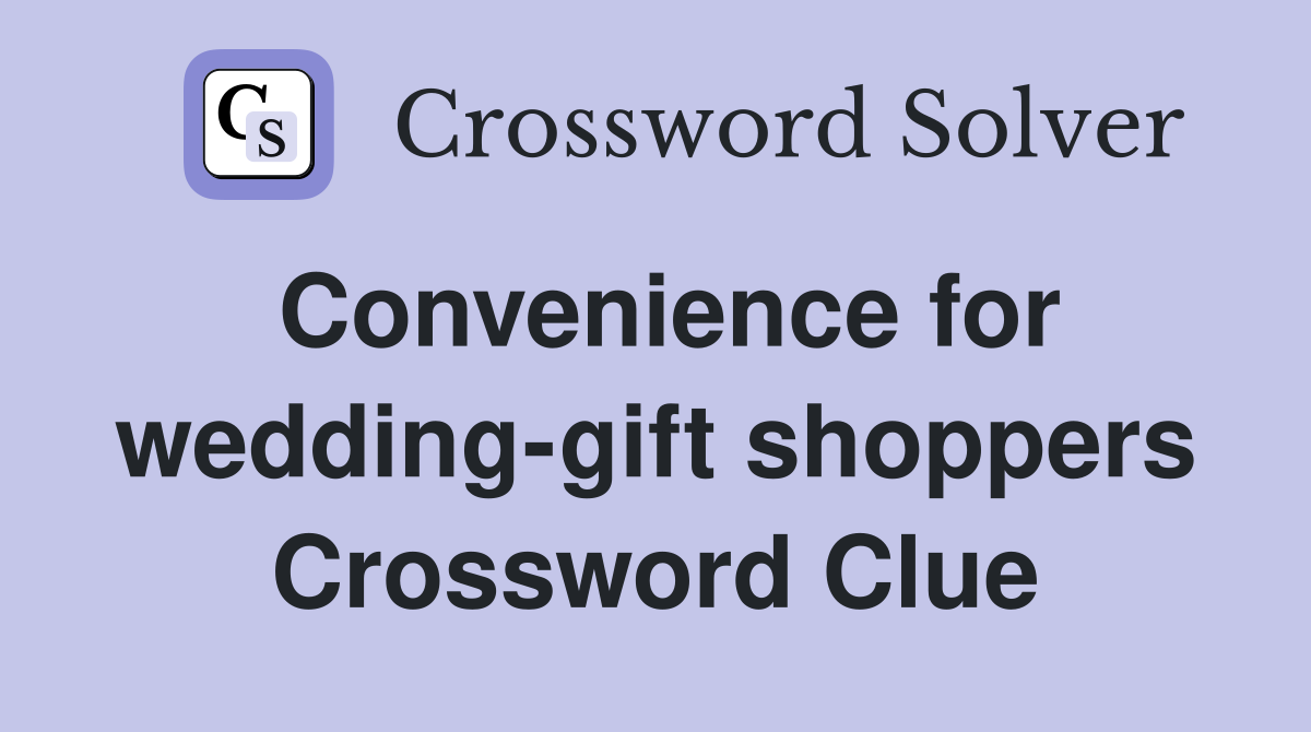 Convenience for wedding-gift shoppers Crossword Clue