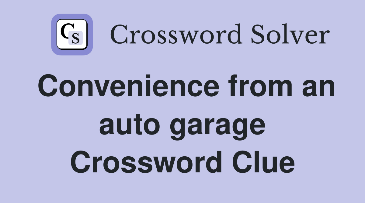 Convenience from an auto garage Crossword Clue