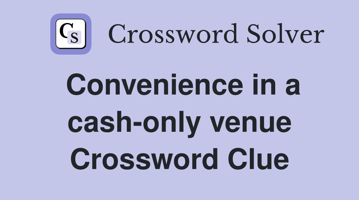 Convenience in a cash-only venue Crossword Clue