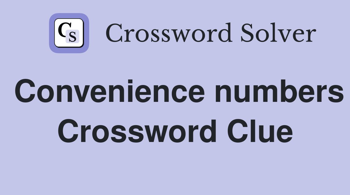 Convenience numbers Crossword Clue