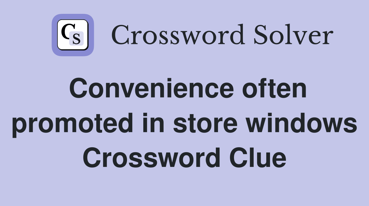 Convenience often promoted in store windows Crossword Clue