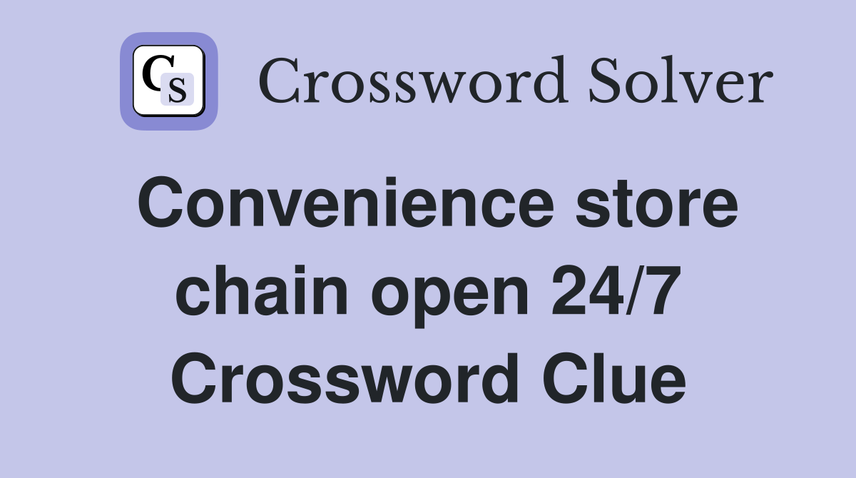 Convenience store chain open 24/7 Crossword Clue Answers Crossword