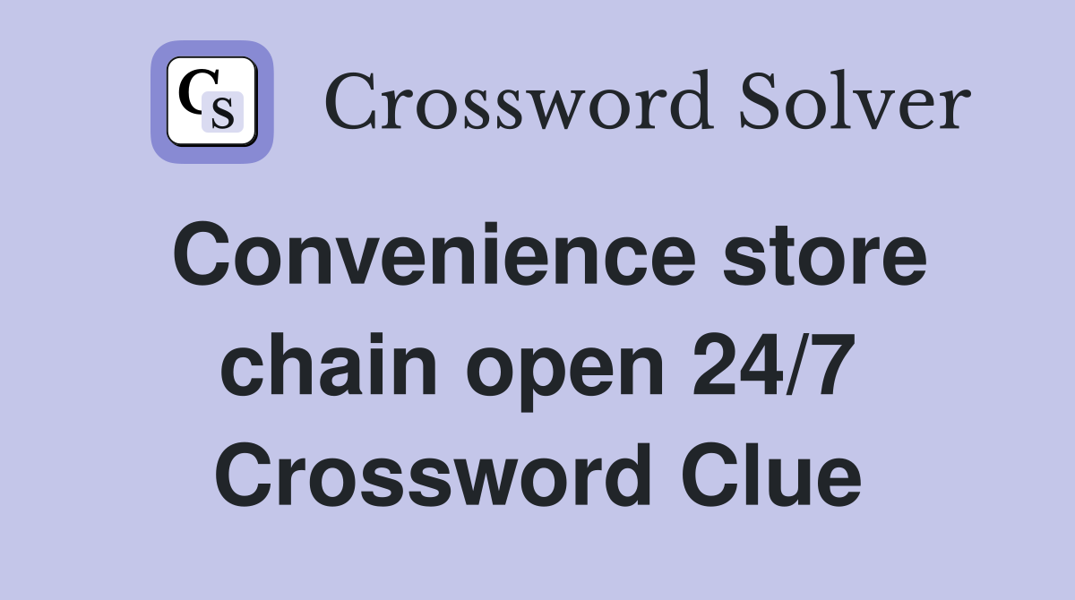 Convenience store chain open 24/7 Crossword Clue