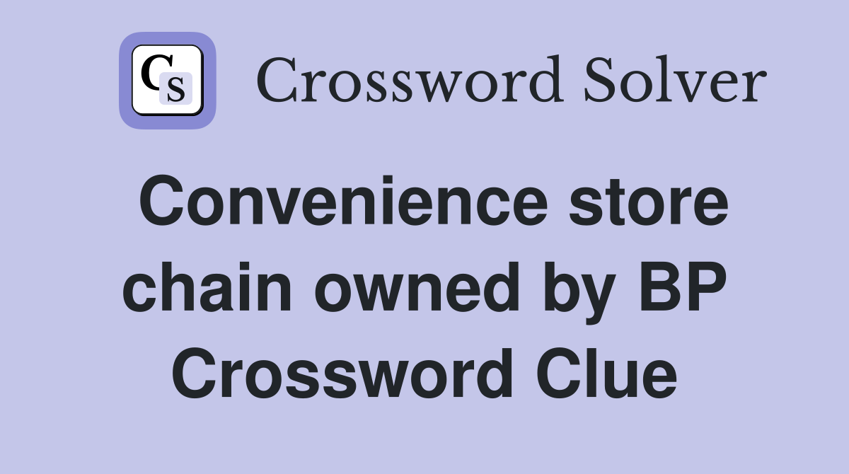 Convenience store chain owned by BP Crossword Clue
