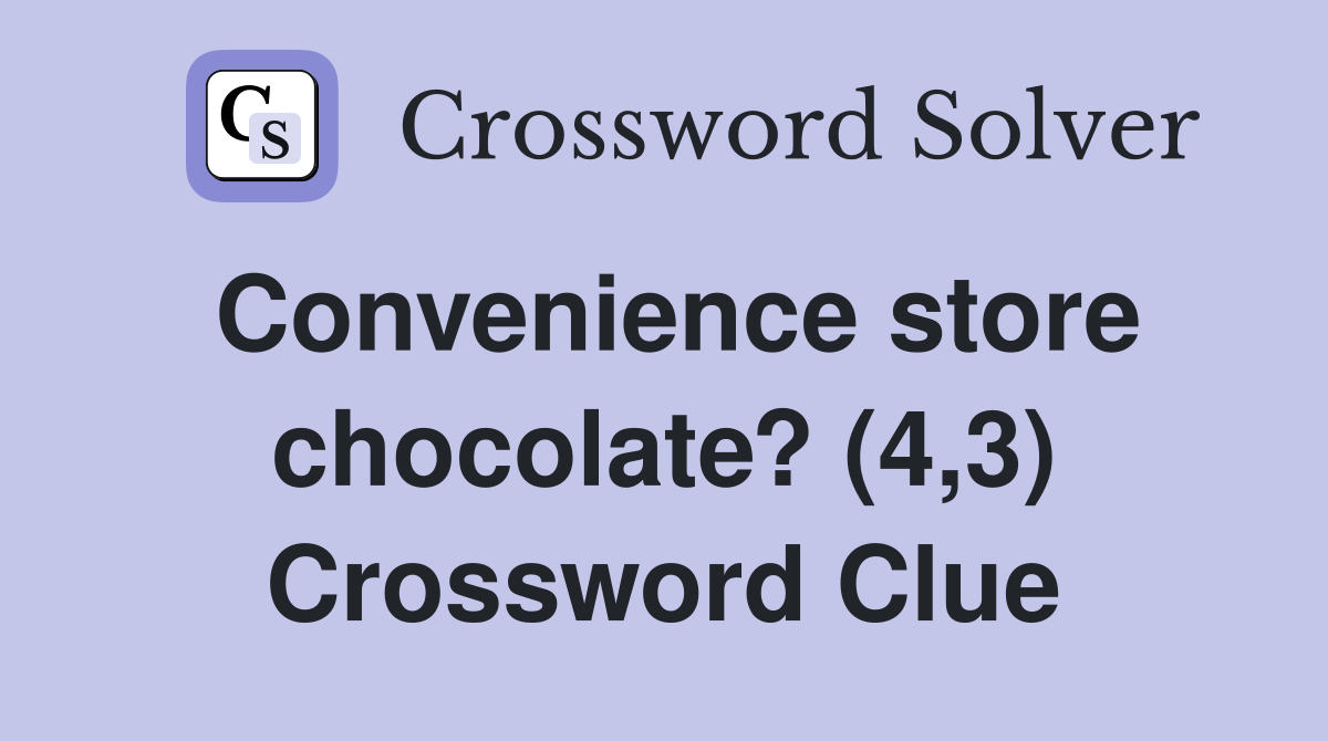 Convenience store chocolate? (4,3) Crossword Clue