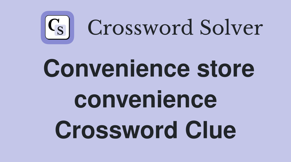 Convenience store convenience Crossword Clue