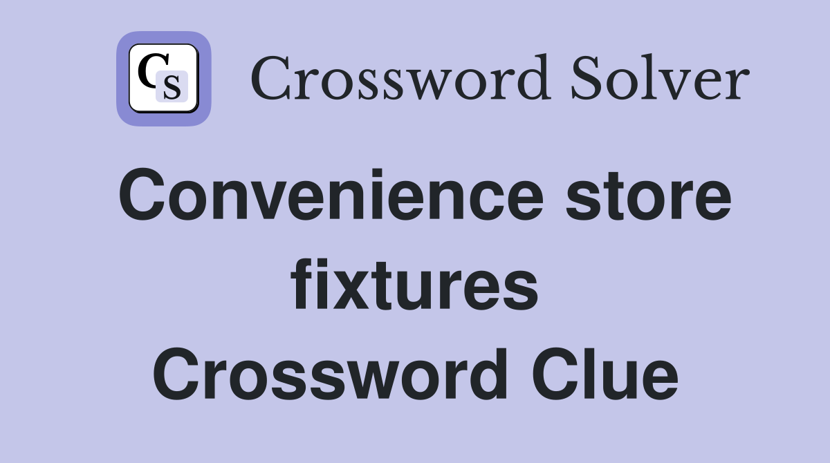 Convenience store fixtures Crossword Clue