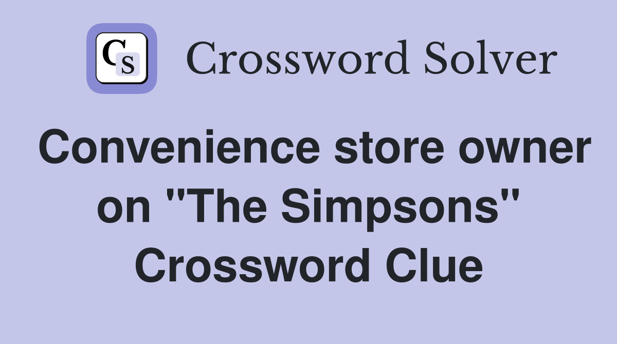 Convenience store owner on "The Simpsons" Crossword Clue