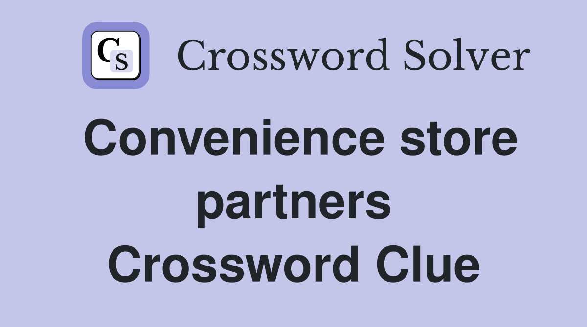 Convenience store partners Crossword Clue