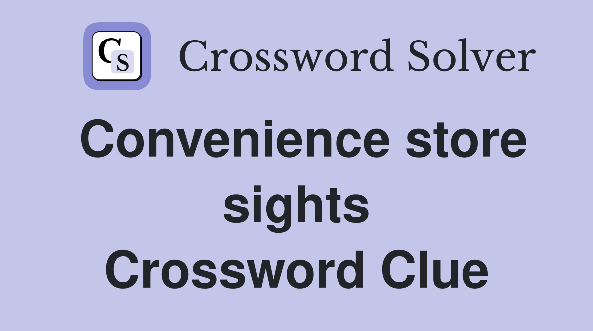 Convenience store sights Crossword Clue