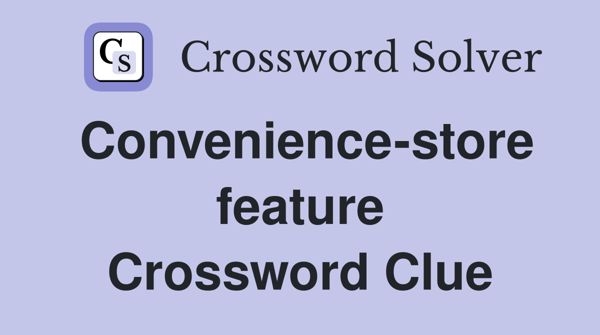 Convenience-store feature Crossword Clue