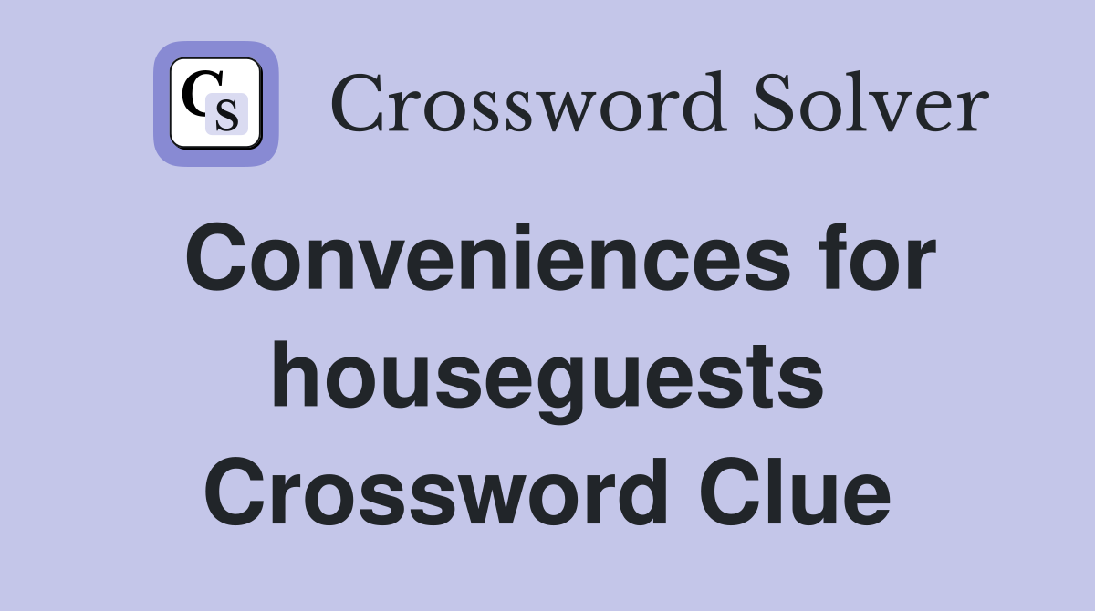 Conveniences for houseguests Crossword Clue