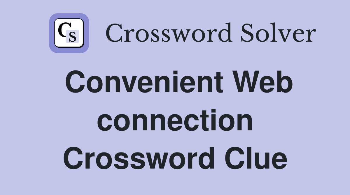Convenient Web connection Crossword Clue