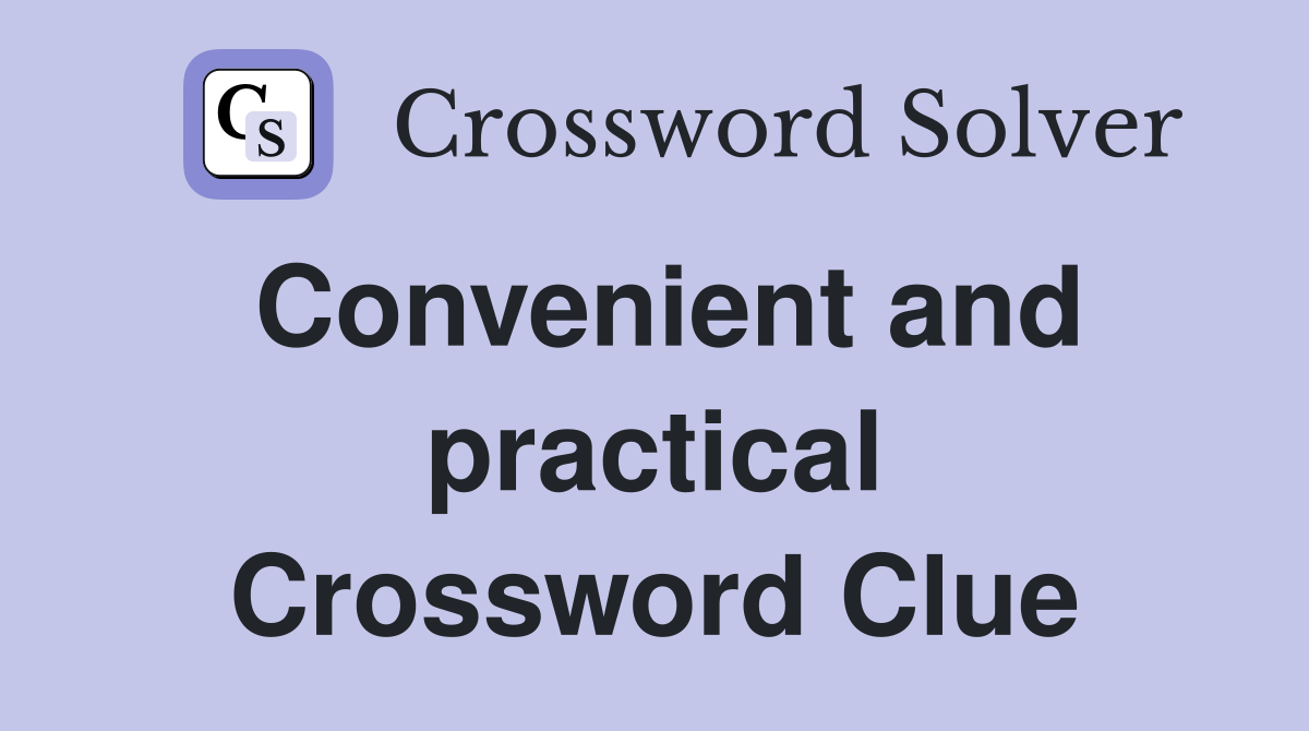 Convenient and practical Crossword Clue