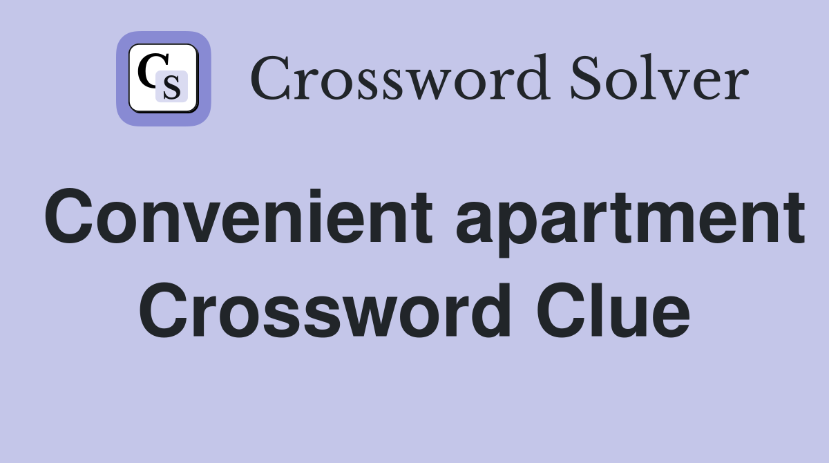 Convenient apartment Crossword Clue