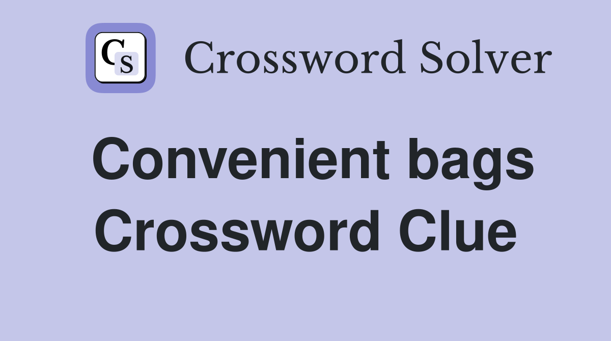 Convenient bags Crossword Clue