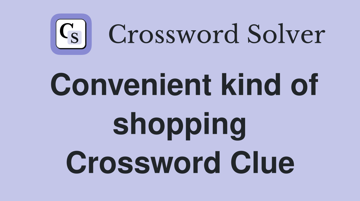 Convenient kind of shopping Crossword Clue