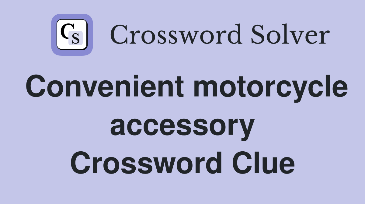 Convenient motorcycle accessory Crossword Clue