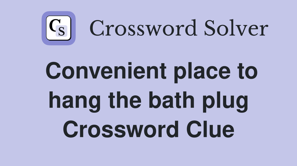 Convenient place to hang the bath plug Crossword Clue