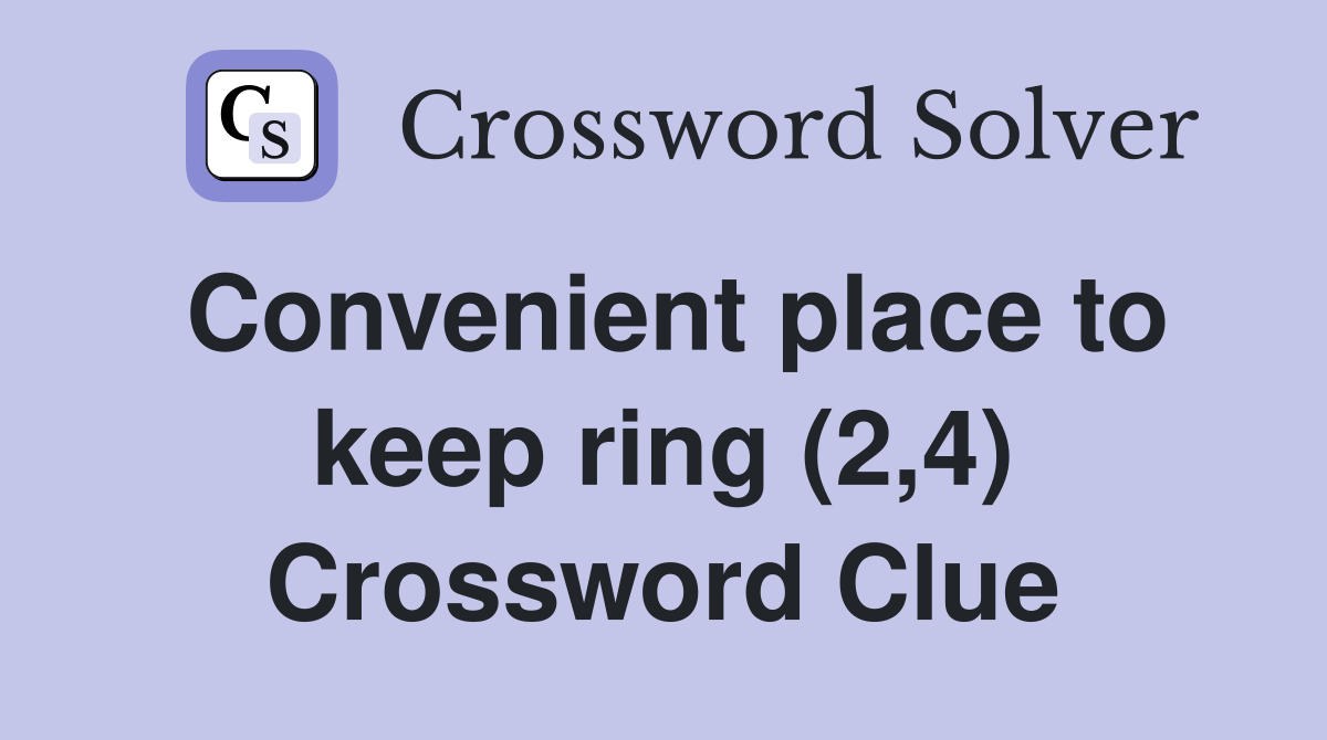 Convenient place to keep ring (2,4) Crossword Clue