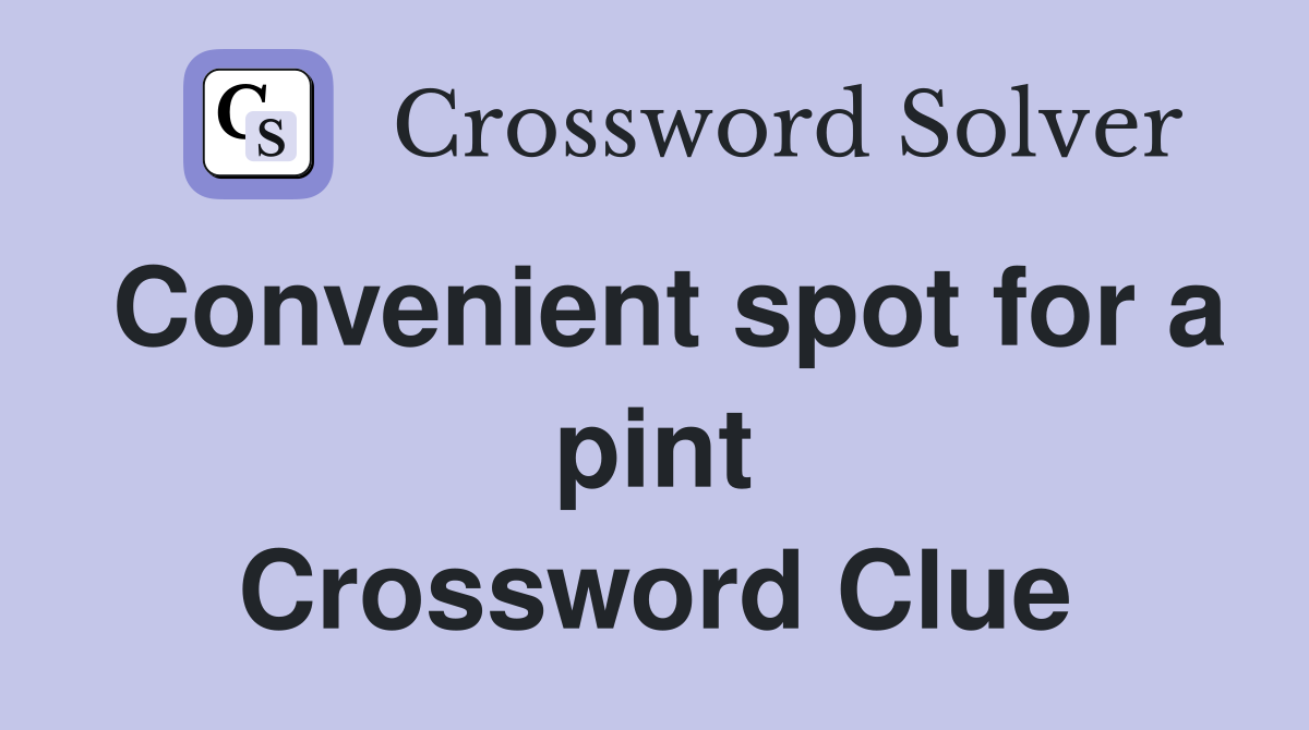 Convenient spot for a pint Crossword Clue