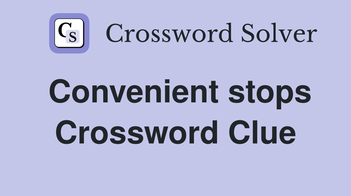 Convenient stops Crossword Clue