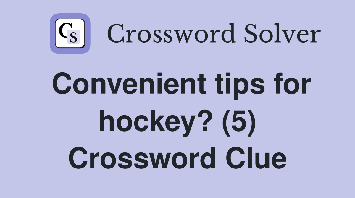 Convenient tips for hockey? (5) Crossword Clue