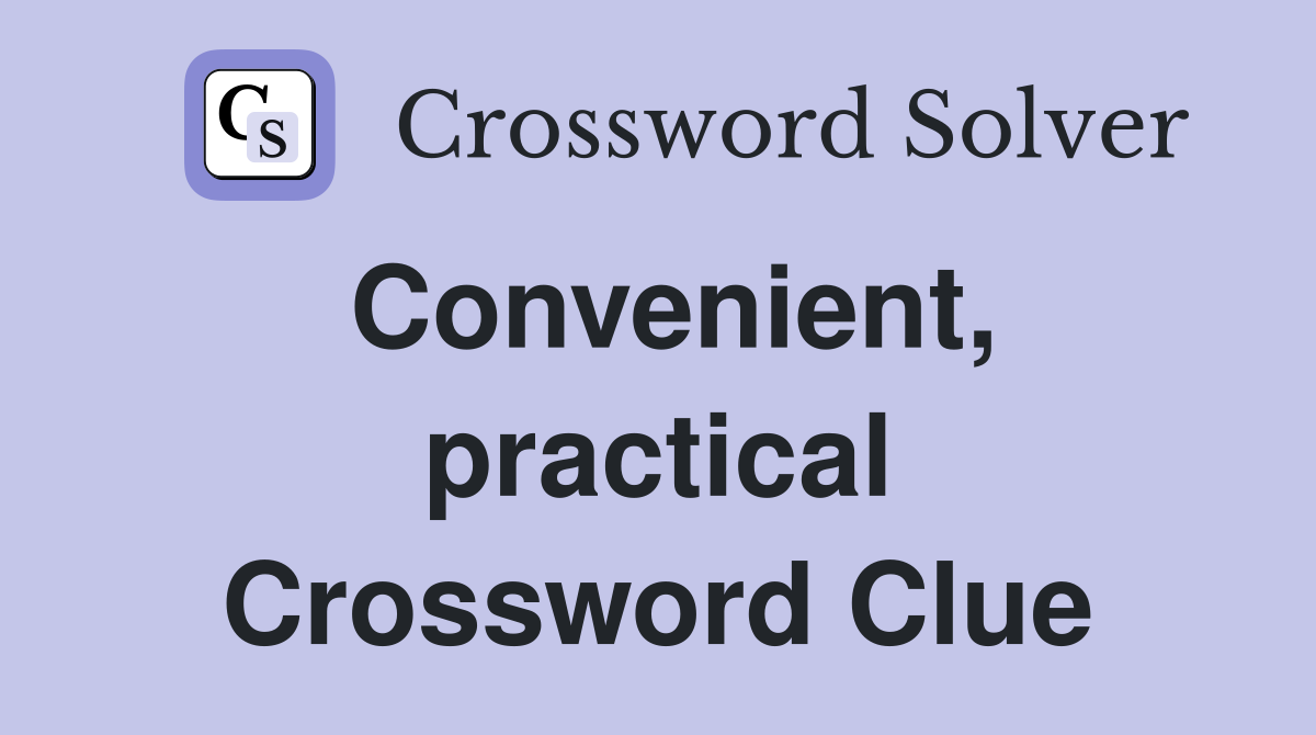 Convenient, practical Crossword Clue