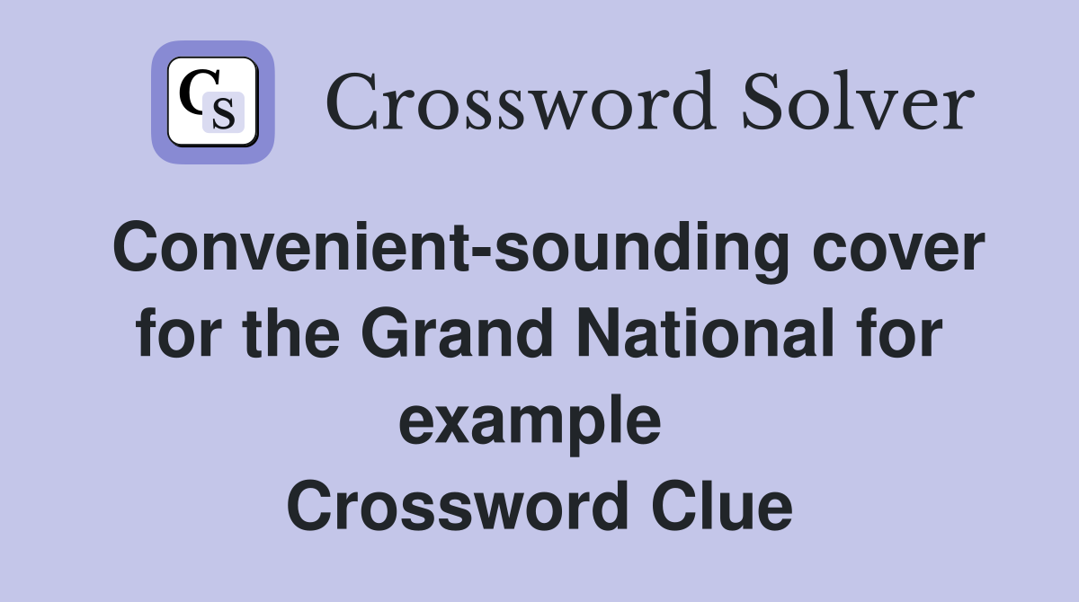 Convenient-sounding cover for the Grand National for example  Crossword Clue