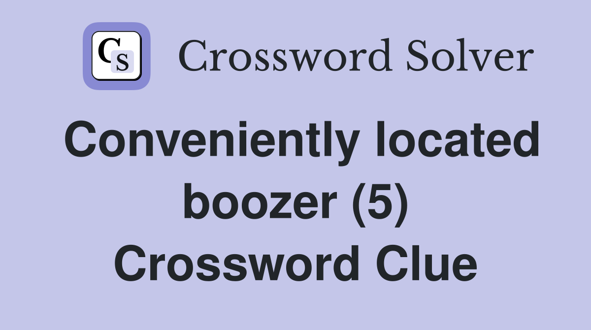 Conveniently located boozer (5) Crossword Clue