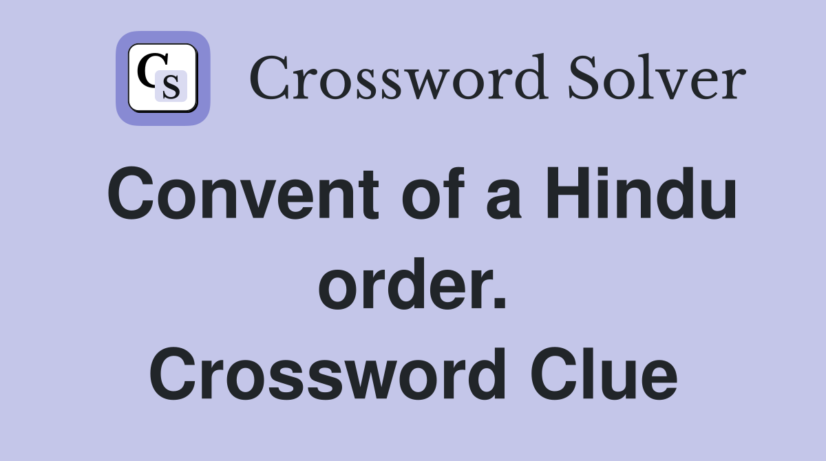 Convent of a Hindu order. Crossword Clue