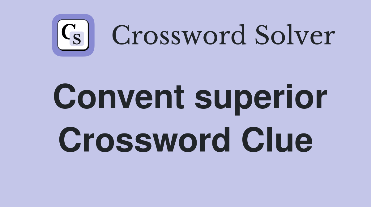 Convent superior Crossword Clue