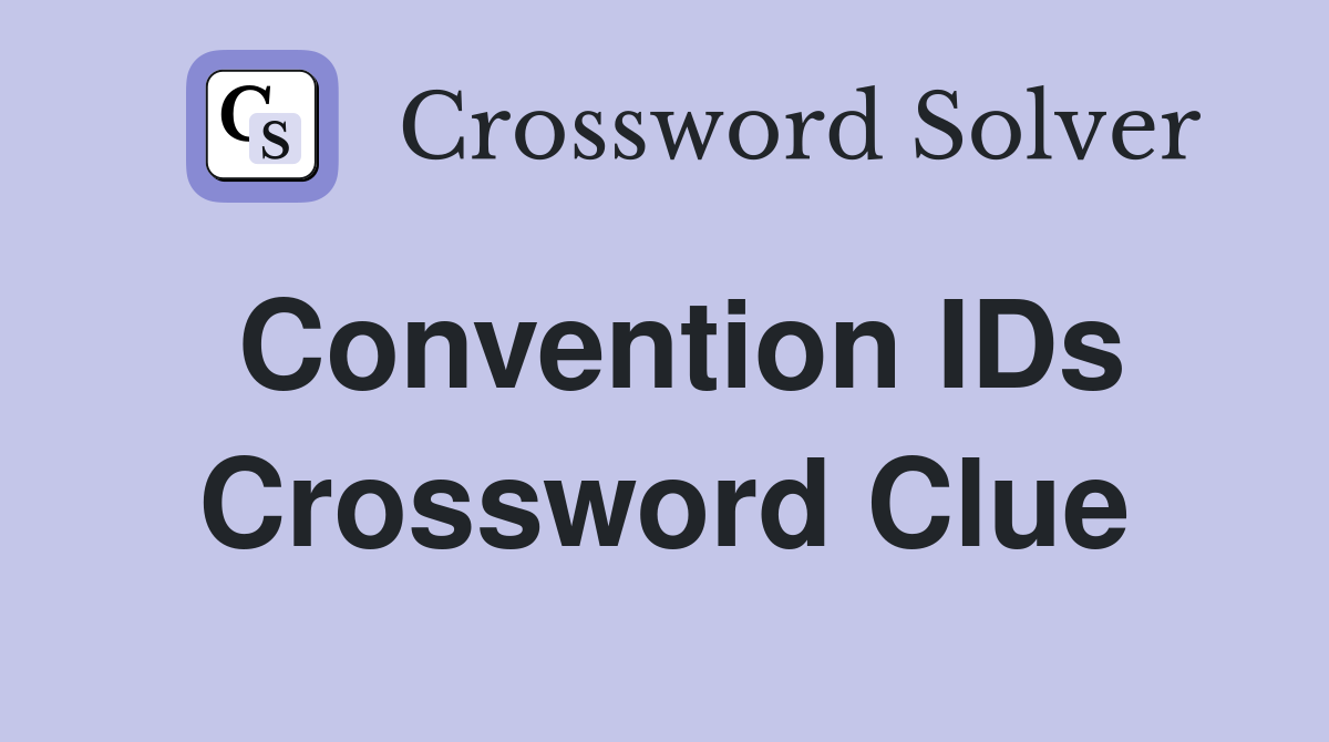 Convention IDs Crossword Clue
