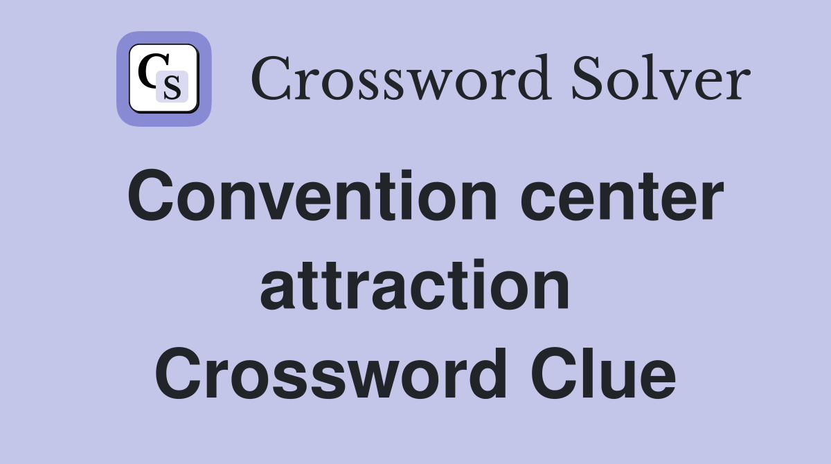 Convention center attraction Crossword Clue