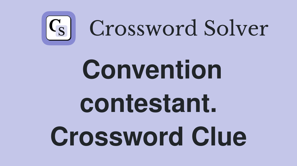 Convention contestant. Crossword Clue
