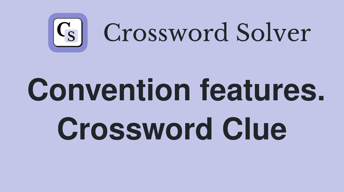 Convention features. Crossword Clue
