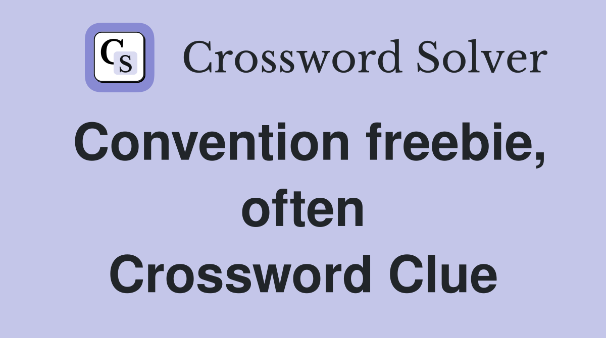 Convention freebie, often Crossword Clue
