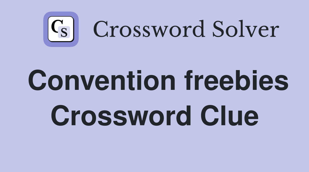 Convention freebies Crossword Clue
